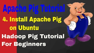 Apache Pig Tutorial | 4. Install Apache Pig On Ubuntu | Hadoop Pig Tutorial For Beginners