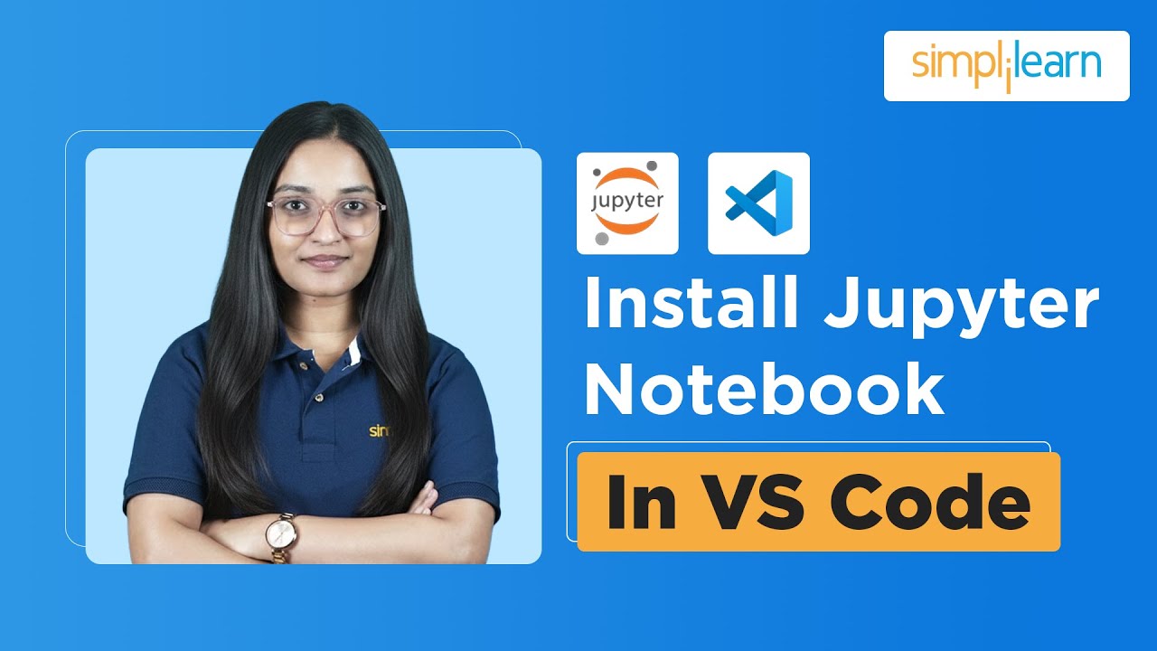 How To Install Jupyter Notebook In VS Code | Jupyter Notebook In VS Code | Simplilearn