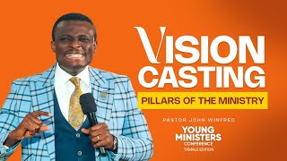 THE 7 PILLARS OF THE MINISTRY (VISION CASTING) - PASTOR JOHN WINFRED