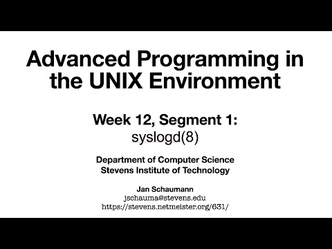 Advanced Programming in the UNIX Environment: Week 12, Segment 1 - syslog(3)