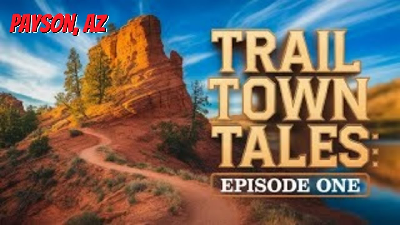 Why Payson, AZ is one of the Best Trail Towns in America