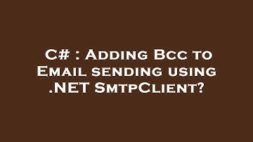 C# : Adding Bcc to Email sending using .NET SmtpClient?