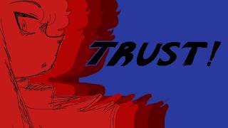 TRUST! - ORIGINAL ANIMATION
