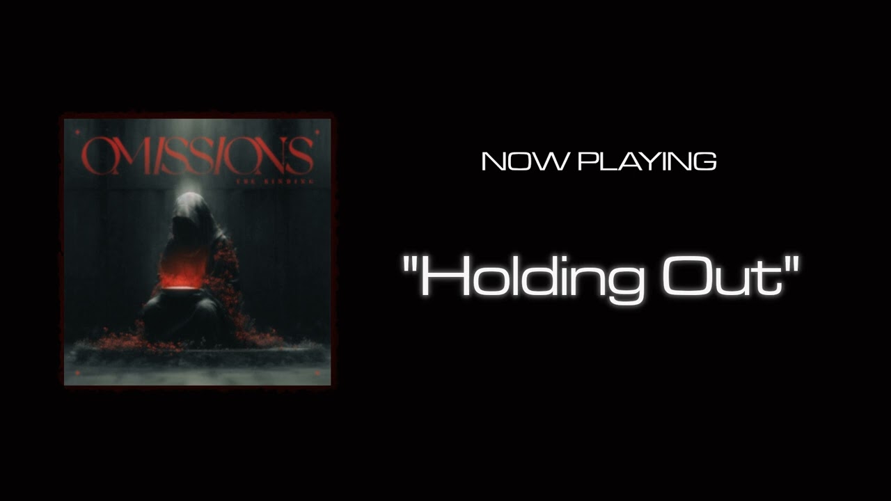 Omissions - Holding Out | Core Community