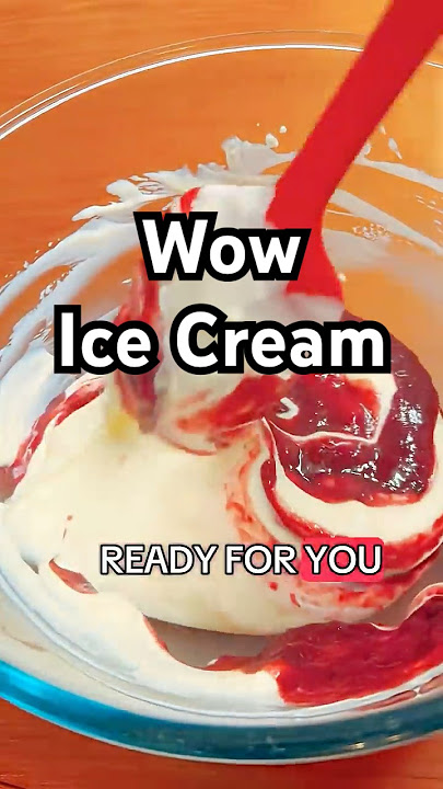 How many ways to make an ice-cream?!!