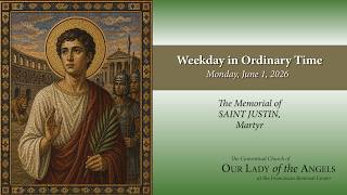 Monday, June 1, 2026 (8:00am) - The Memorial of Saint Justin, Martyr