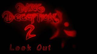 Dark Deception 2 - Look Out