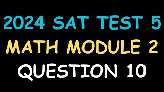 SAT MATH 2024 TEST 5 MODULE 2 Q10