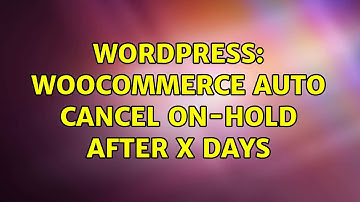 Wordpress: Woocommerce auto cancel On-Hold after X days