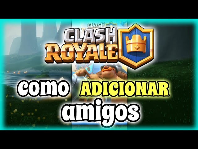 Clash Royale: como adicionar amigos para batalhas