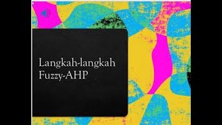 LANGKAH-LANGKAH METODE FUZZY AHP DAN STUDI KASUS