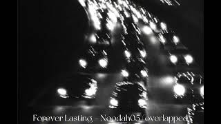 Noodah05- forever lasting | overlapped 