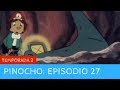 Pinocho 🤥 Temporada 2 - Episodio 27 🐰 DÓNDE ESTARÁ GEPETTO