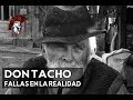 Don Tacho, Fallas En La Realidad