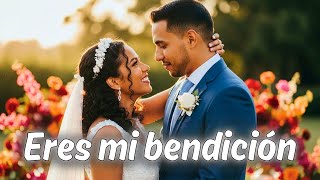 Eres mi bendición | Canción Cristiana para Bodas 💍🤍 | Amor Bendecido por Dios