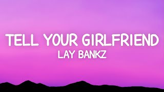 Lay Bankz - Tell Your Girlfriend (Lyrics) Resimi