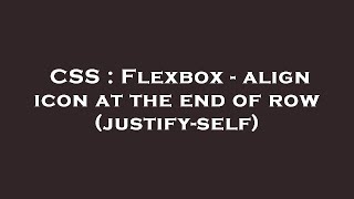 CSS : Flexbox - align icon at the end of row (justify-self)