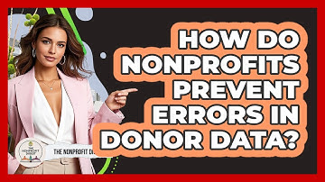 How Do Nonprofits Prevent Errors In Donor Data? - The Nonprofit Digest