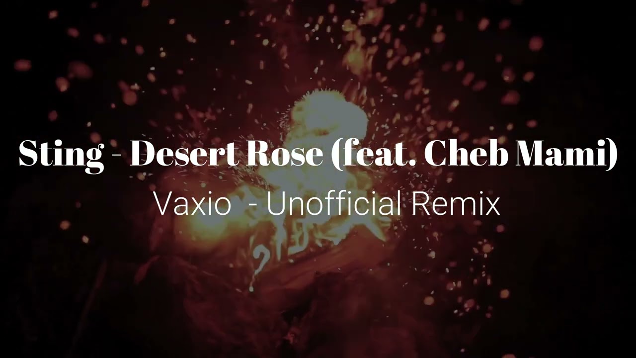 Sting - Desert Rose (feat. Cheb Mami) VAXIO - Unofficial Remix