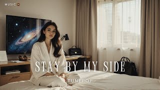 Stay By My Side - TunePop🎧 [Official Music]