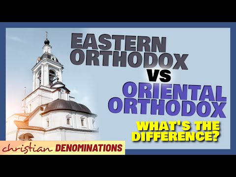 Eastern Orthodox vs Oriental Orthodox - What&rsquo;s the Difference?