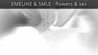 Video thumbnail of "EMELINE & smle - Flowers & Sex (Bass boosted + slowed + reverb +lyrics)"