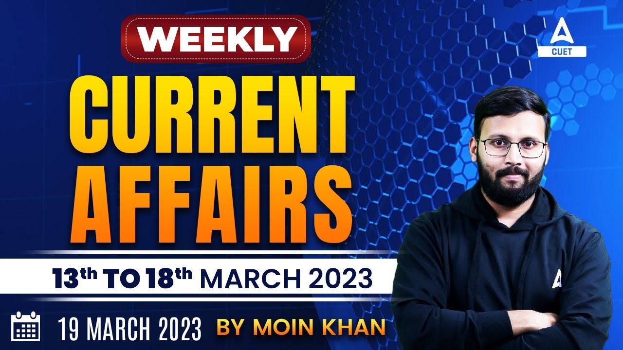 13th-to-18th-march-2023-weekly-current-affairs-for-cuet-2023-exam-and