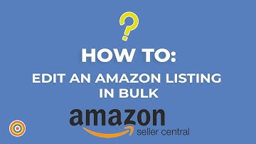 How to Edit an Amazon Listing in Bulk on Seller Central - E-commerce Tutorials