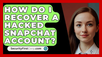 How Do I Recover A Hacked Snapchat Account? - SecurityFirstCorp.com