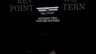 Day 17/100 DSA Challenge | Revising Two Pointer Pattern #codingjourney #coding #btechlife