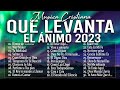 MÚSICA CRISTIANA QUE LEVANTA EL ÁNIMO 2023 - HERMOSAS ALABANZAS CRISTIANAS DE ADORACION 2023