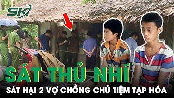 Tội Ác Kinh Hoàng: 2 Sát Thủ Nhí Chém Chết Vợ Chồng Chủ Tiệm Tạp Hóa Vì Bị Nhắc Uống Ít Rượu Thôi