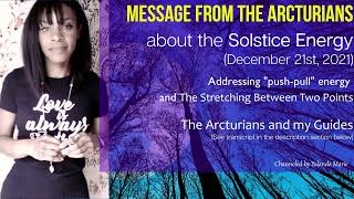 Stretching Between Two Points, December 21, 2021 Solstice Energy?The Arcturians and My Guides