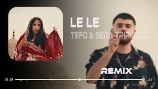 Tefo & Seda Tripkolic - Le Le ( Furkan Demir & Mustafa Koçel Remix ) Resimi
