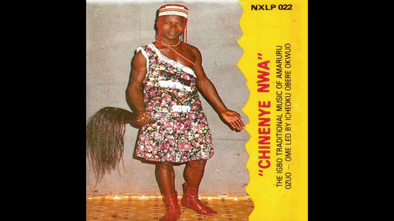 Chinenye Nwa: The Igbo Traditional Music of Amaruru Ozuo-Ome Led by Icheoku Obere Okwuo