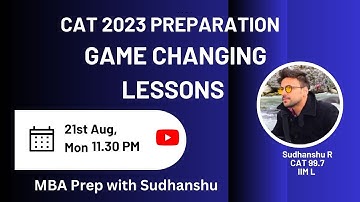 CAT 23 : Game Changing Lessons from my journey | Sudhanshu ( QA 100, CAT 99.7%iler, IIM L  )