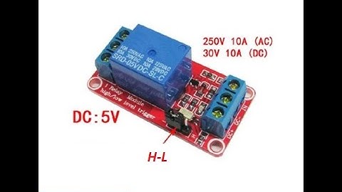 Cách dùng relay H/L, relay 5v có bảo vệ, relay opto quang