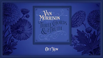 Van Morrison - Three Chords & the Truth (Out Now Trailer)