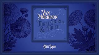 Van Morrison - Three Chords &amp; the Truth (Out Now Trailer)