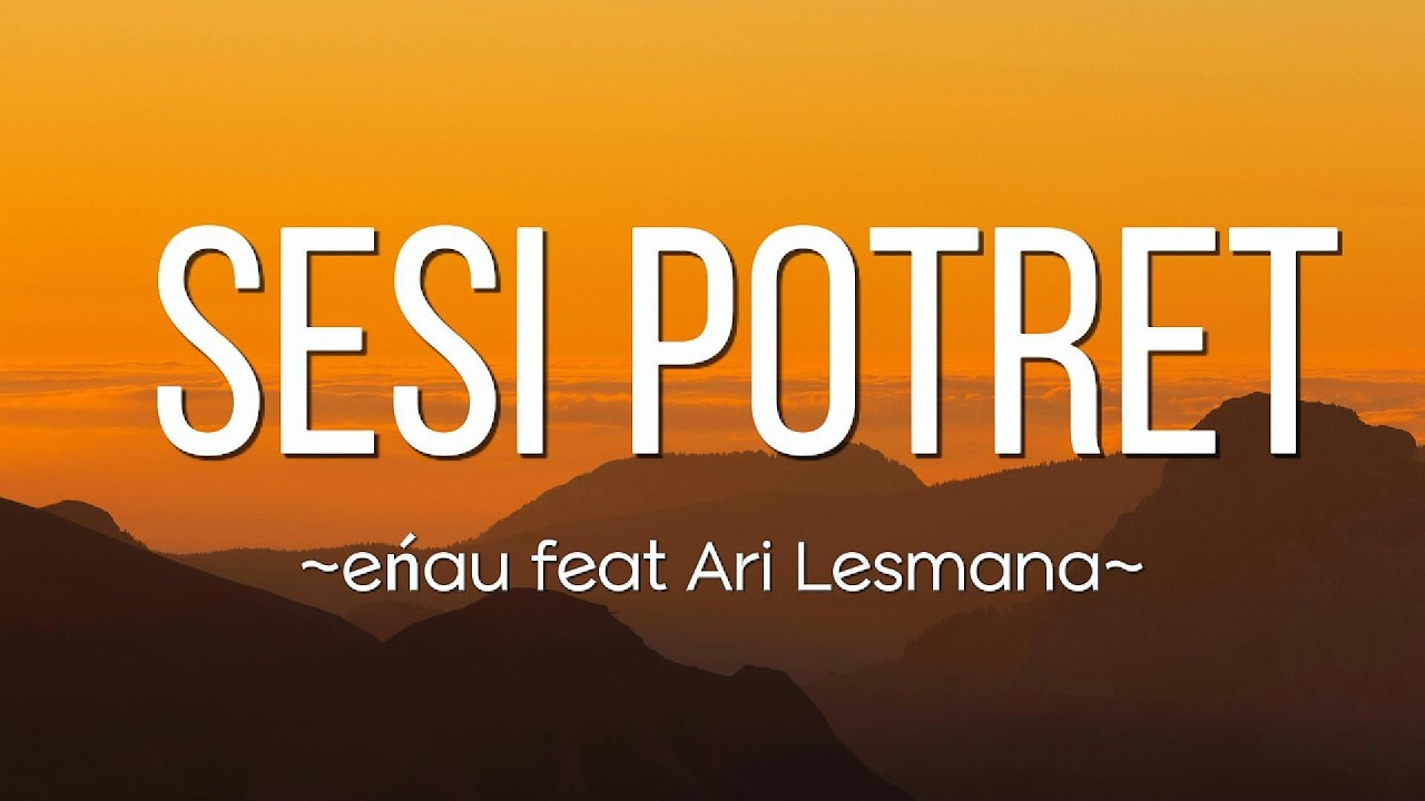 eńau feat  Ari Lesmana - Sesi Potret  | Lirik Lagu