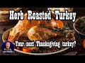 The perfect Herb Roasted Turkey/The Best Thanksgiving Turkey/ Turkey Basics