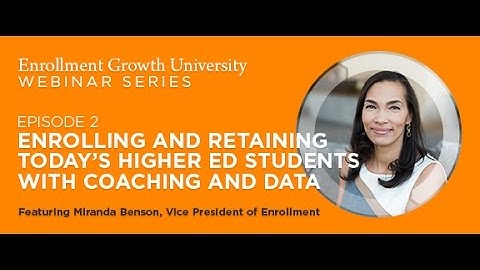 Enrolling and Retaining Today’s Higher Ed Students with Coaching and Data