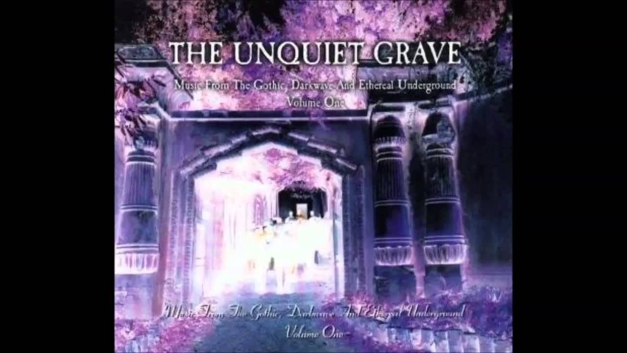 The Unquiet Grave Volume 1 YouTube