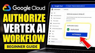 How to authorize Google Cloud for Vertex AI workflow automation - Beginner Guide