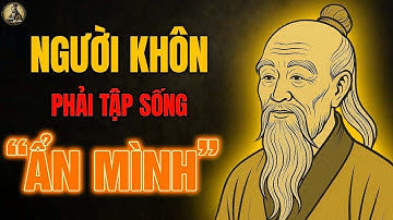 Cổ Nhân dạy   Người Khôn phải tập sống 