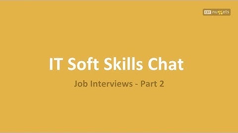 IT Soft Skills: Job Interviewing Part 2