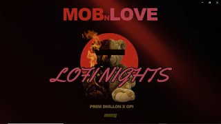 MOB N LOVE - PREM DHILLON | LOFI NIGHTS