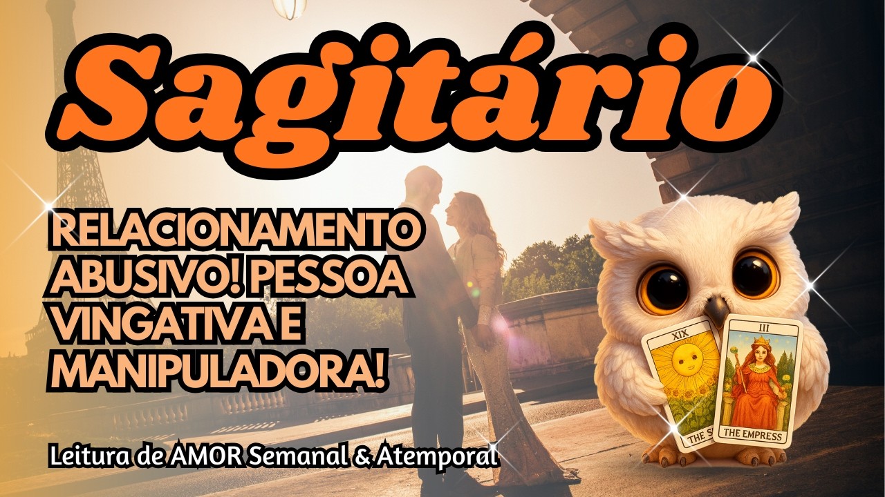♐ SAGITÁRIO 💘 RELACIONAMENTO ABUSIVO! PESSOA VINGATIVA E MANIPULADORA!