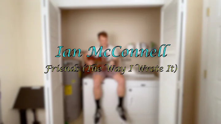Ian McConnell - Friends (The Way I Wrote It)