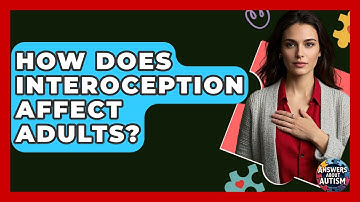 How Does Interoception Affect Adults? - Answers About Autism